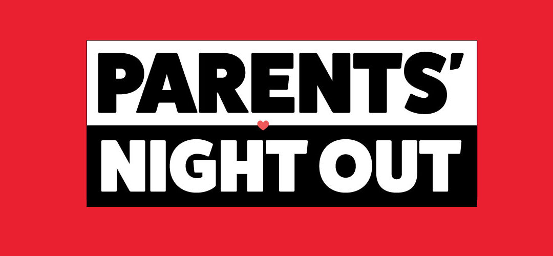 PARENTS’ NIGHT OUT